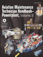 Aviation Maintenance Technician Handbook - Powerplant. Volume 2 (FAA-H-8083-32) di Federal Aviation Administration, Flight Standards Service, US Department of Transportation edito da Books Express Publishing