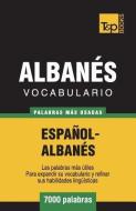 Vocabulario Español-Albanés - 7000 Palabras Más Usadas di Andrey Taranov edito da T&P BOOKS PUB LTD