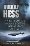 Rudolf Hess di John Harris, Richard Wilbourn edito da The History Press Ltd