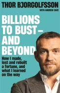 Billions To Bust - And Beyond (New And Updated Edition) di Bjorgolfsson Thor Bjorgolfsson edito da Profile