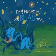 Der Frosch, der blau war di Faiz Kermani edito da Troubador Publishing Ltd