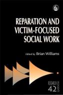 Reparation and Victim-Focused Social Work edito da PAPERBACKSHOP UK IMPORT