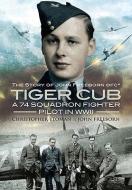 Tiger Club: the Story of John Freeborn Dfc di Christopher Yeoman, John Freeborn edito da Pen & Sword Books Ltd