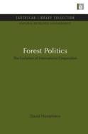 Forest Politics di David Humphreys edito da Taylor & Francis Ltd