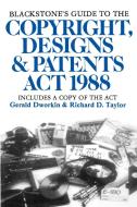 Blackstone's Guide to the Copyright, Designs & Patents ACT 1988 di Richard Taylor, Gerald Dworkin, Dworkin edito da OUP Oxford