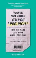You're Not Broke You're Pre-Rich di Emilie Bellet edito da Octopus Publishing Group