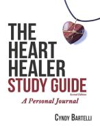 The Heart Healer Study Guide di Cyndy Bartelli edito da Insignis Interactive
