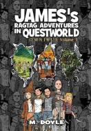 James's Ragtag Adventures in Questworld: Omnibus Volume 3 di M. Doyle edito da ASCEND BOOKS