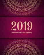 2019 Planner Weekly and Monthly: A Year - 365 Daily - 52 Week Journal Planner Calendar Schedule Organizer Appointment Notebook, Monthly Planner di Alicia Clays edito da Createspace Independent Publishing Platform