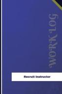 Recruit Instructor Work Log: Work Journal, Work Diary, Log - 126 Pages, 6 X 9 Inches di Orange Logs edito da Createspace Independent Publishing Platform