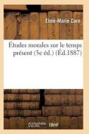 ï¿½tudes Morales Sur Le Temps Prï¿½sent 5e ï¿½d. di Caro-E-M edito da Hachette Livre - Bnf