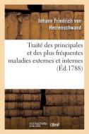 Traite Des Principales Et Des Plus Frequentes Maladies Externes Et Internes di HERRENSCHWAND-J F edito da Hachette Livre - BNF