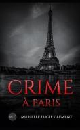 Crime À Paris di Murielle Lucie Clement edito da CERNUNNOS