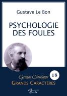 Psychologie des foules en grands caractères di Gustave Le Bon edito da Memoria Books