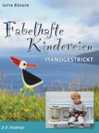 Fabelhafte Kindereien - Handgestrickt di Jutta Bücker edito da Strickdesign