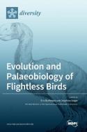 Evolution and Palaeobiology of Flightless Birds edito da MDPI AG