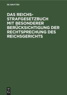 Das Reichs-Strafgesetzbuch mit besonderer Berücksichtigung der Rechtsprechung des Reichsgerichts di NO CONTRIBUTOR edito da De Gruyter