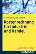 Kosten- und Erfolgsrechnung für Industrie und Handel di Thomas Barth, Daniela Barth edito da Kohlhammer W.