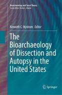 The Bioarchaeology of Dissection and Autopsy in the United States edito da Springer International Publishing