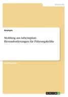 Mobbing am Arbeitsplatz. Herausforderungen für Führungskräfte di Anonym edito da GRIN Verlag