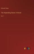 The Impending Sword: A Novel di Edmund Yates edito da Outlook Verlag