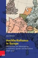 Antiklerikalismus in Europa di Lisa Dittrich edito da Vandenhoeck + Ruprecht