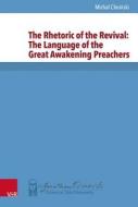 The Rhetoric of the Revival: The Language of the Great Awakening Preachers di Michal Choinski edito da Vandenhoeck + Ruprecht