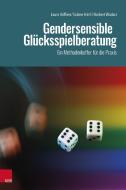 Gendersensible Glücksspielberatung di Sabine Härtl, Laura Häffner, Norbert Wodarz edito da Vandenhoeck + Ruprecht