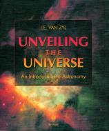 Unveiling the Universe di J. E. Van Zyl edito da Springer London