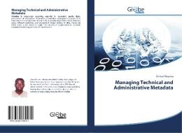 Managing Technical and Administrative Metadata di Samuel Segawa edito da GlobeEdit