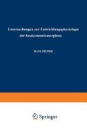 Untersuchungen zur Entwicklungsphysiologie der Insektenmetamorphose di Hans Piepho edito da Springer Berlin Heidelberg