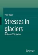 Stresses in glaciers di Peter Halfar edito da Springer Berlin Heidelberg