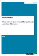 Short Introduction to Racial Inequalities in American Education di Marta Zapala-Kraj edito da GRIN Verlag