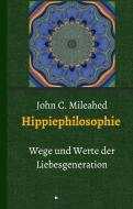 Hippiephilosophie di John C. Mileahed edito da tredition