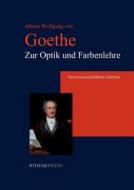 Zur Optik Und Farbenlehre di Johann Wolfgang Von Goethe edito da Athenemedia Verlag