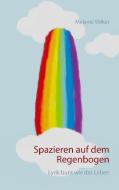 Spazieren auf dem Regenbogen di Melanie Völker edito da Books on Demand