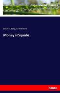 Money inSquabs di Josiah C. Long, G. H Brinton edito da hansebooks