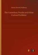 The Canterbury Puzzles and Other Curious Problems di Henry Ernest Dudeney edito da Outlook Verlag