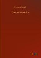 The Purchase Price di Emerson Hough edito da Outlook Verlag
