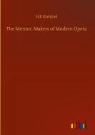 The Mentor, Makers of Modern Opera di H. E Krehbiel edito da Outlook Verlag