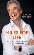 Miles For Life di Christina F. Mathesius edito da Books on Demand