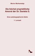 Die höchst ersprießliche Amoral der Dr. Daniela D. Eine autobiographische Satire. di Marion Marksmeisje edito da Books on Demand