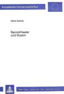 Barocktheater und Illusion di Heinz Schütz edito da Lang, Peter GmbH