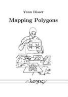 Mapping Polygons di Yann Disser edito da Logos Verlag Berlin
