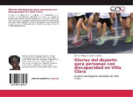 Glorias del deporte para personas con discapacidad en Villa Clara di Daniela Milagros Palacio González edito da EAE