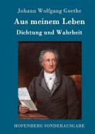 Aus meinem Leben. Dichtung und Wahrheit di Johann Wolfgang Goethe edito da Hofenberg