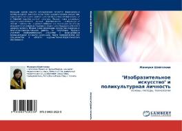 "Izobrazitel'noe iskusstwo" i polikul'turnaq lichnost' di Zhanerke Shajgozowa edito da LAP LAMBERT Academic Publishing