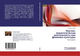 Nauchno-pedagogicheskaya Deyatel'nost' Kak Fenomen Kul'tury di Lur'e Leonid edito da Lap Lambert Academic Publishing