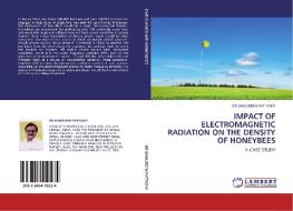 IMPACT OF ELECTROMAGNETIC RADIATION ON THE DENSITY OF HONEYBEES di DR. SAINUDEEN PATTAZHY edito da LAP Lambert Acad. Publ.