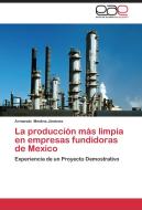La producción más limpia en empresas fundidoras de Mexico di Armando Medina Jiménez edito da EAE